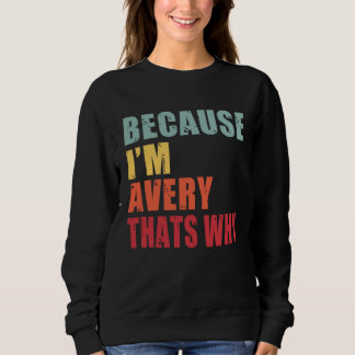 Sweatshirt Avery I m Everyone is Talking About Avery