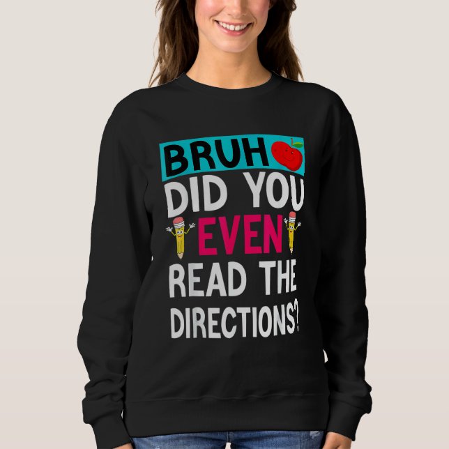 Sweatshirt Avez-Vous Même Lu Les Instructions Enseignant Dire (Devant)