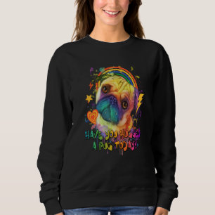 Sweatshirt Avez-vous serré un Pug Today Rescue Dog Dutch Bull