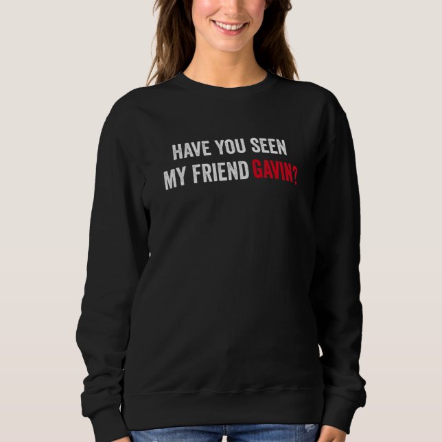 Sweatshirt Avez-Vous Vu Mon Ami Gavin Console Gamer Playe (Devant)