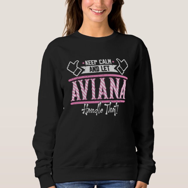 Sweatshirt Aviana Keep Calm and let Aviana Handle that (Devant)