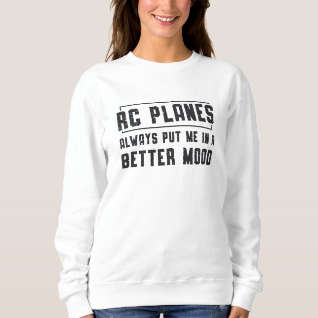Sweatshirt Avion RC Planes Meilleure humeur Avion RC Plane (Devant)
