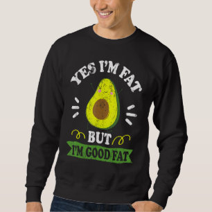 Sweatshirt Avocado amusant Oui Je suis gros Mais je suis bon