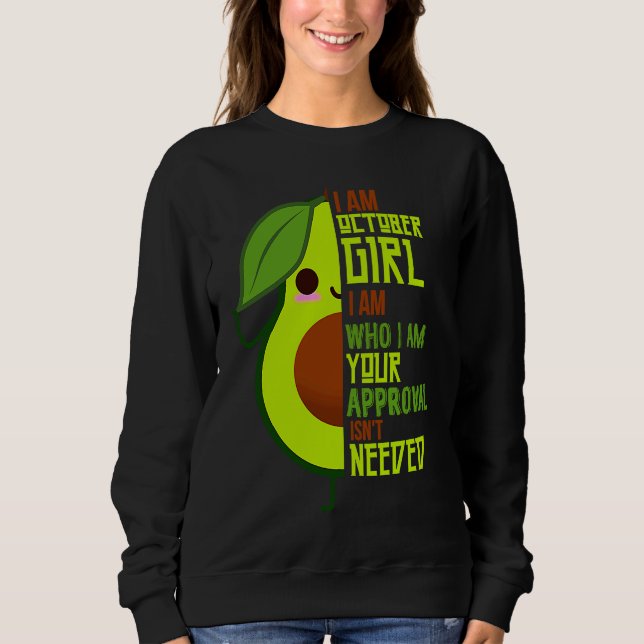 Sweatshirt Avocado I Am October Girl Vegan Vegetarian Herbivo (Devant)