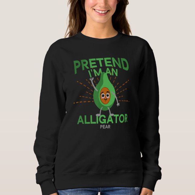 Sweatshirt Avocado Pretend I'm An Alligator Pear Men Women Ki (Devant)