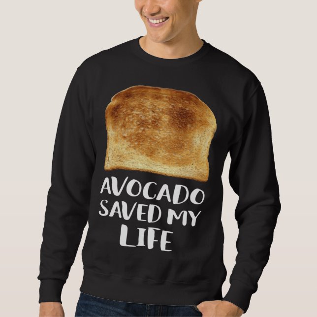 Sweatshirt Avocado Saved My Life Toast Bread Vegetarian Fun G (Devant)