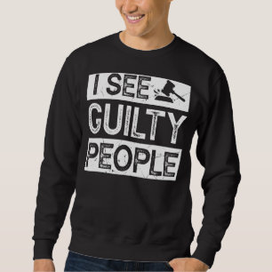Sweatshirt Avocat cool Je Vois Coupable Procureur Général