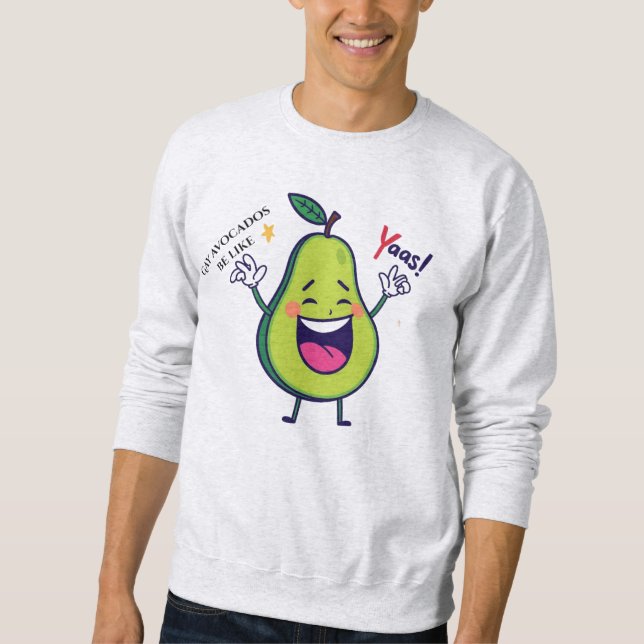 Sweatshirt Avocats Gay Soyez Comme Yasss - Drôle LGBTQ+ (Devant)