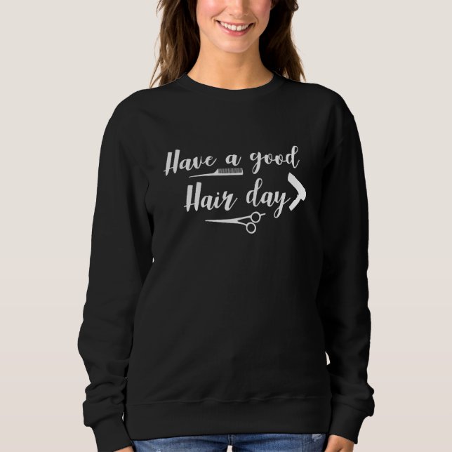 Sweatshirt Avoir Une Bonne Journée Coiffeuse Coiffeuse (Devant)