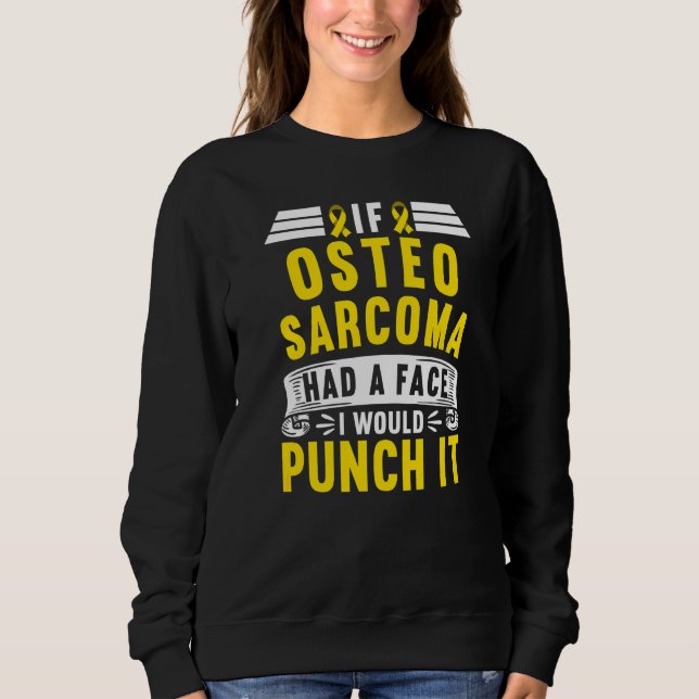 Sweatshirt Awareness I If Osteosarcoma Had A Face I Would Pun (Devant)