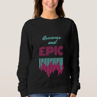 Sweatshirt Awesome and epic trendy retro look that's fresh