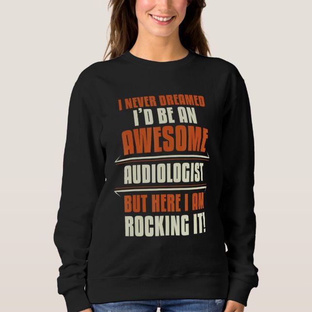 Sweatshirt Awesome Audiologiste Rocking It Audiology Apparel (Devant)