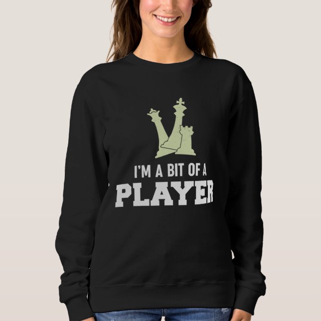 Sweatshirt Awesome Board Game Tees  I m A Bit Of A Player  Ch (Devant)
