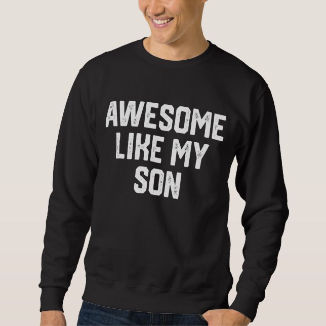 Sweatshirt Awesome Comme Mon Fils Fête des pères Papa Joke 3 (Devant)