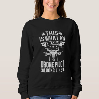 Sweatshirt Awesome Drone Pilot looks like Drone Enthusiasts W