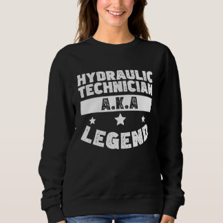 Sweatshirt Awesome Hydraulics Legend Hydraulic Technician Hyd