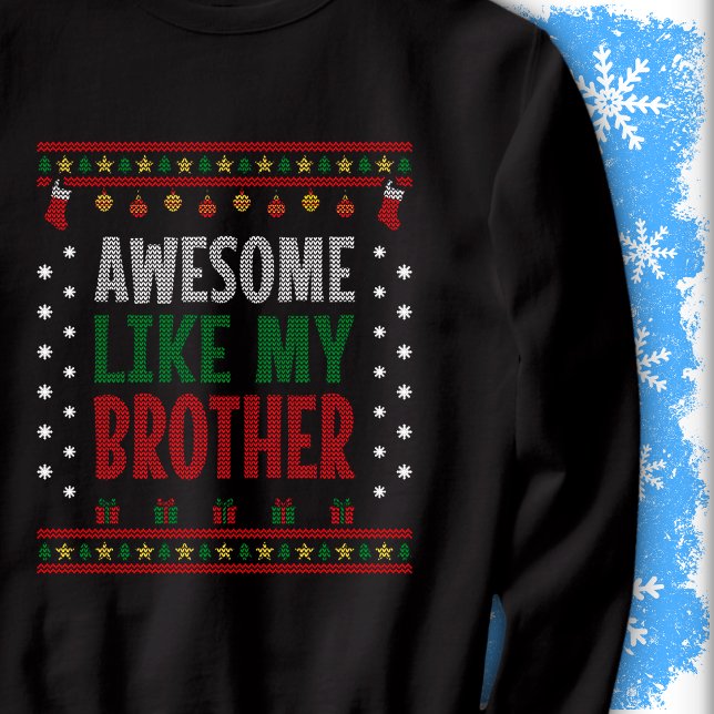 Sweatshirt Awesome Like My Brother Christmas Knit Style Look (Créateur téléchargé)