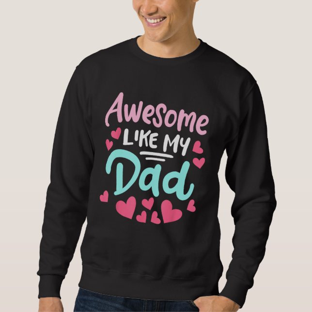 Sweatshirt Awesome Like My Dad Cute Lovely Father's Day Kids  (Devant)
