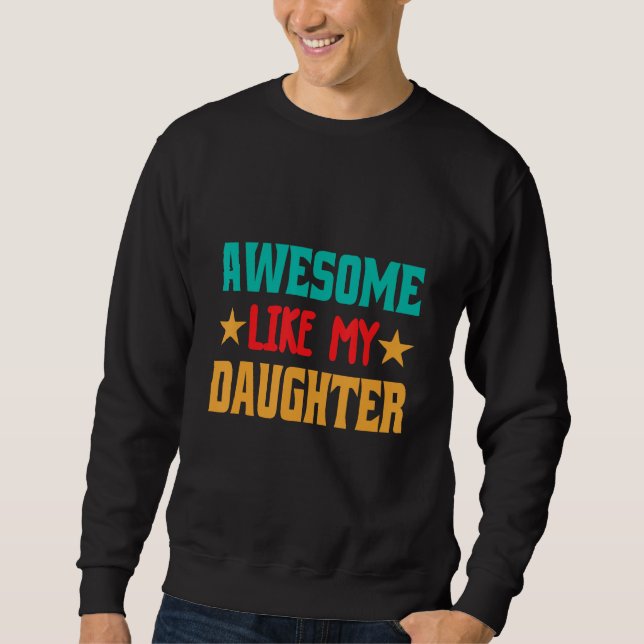 Sweatshirt Awesome Like My Daughter_1 (Devant)