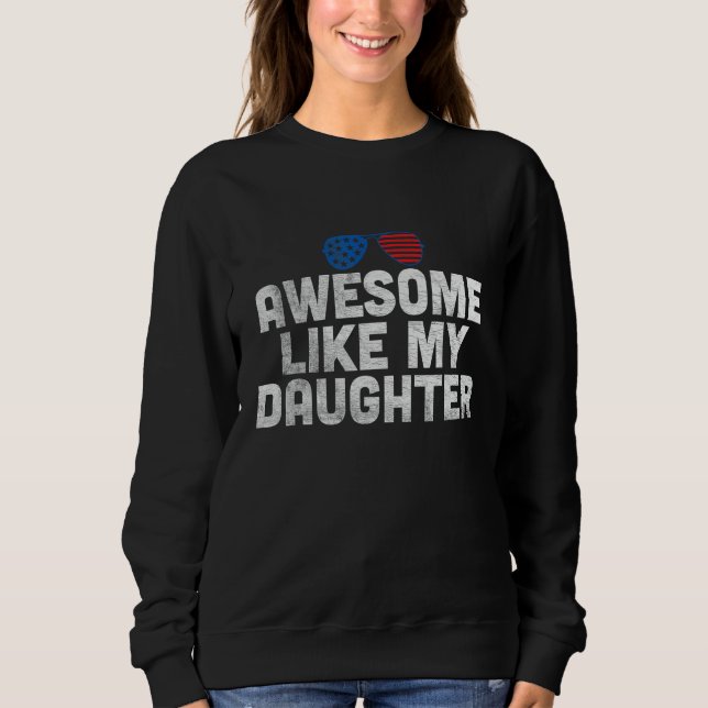 Sweatshirt Awesome Like My Daughter 4th Of Joly American US f (Devant)