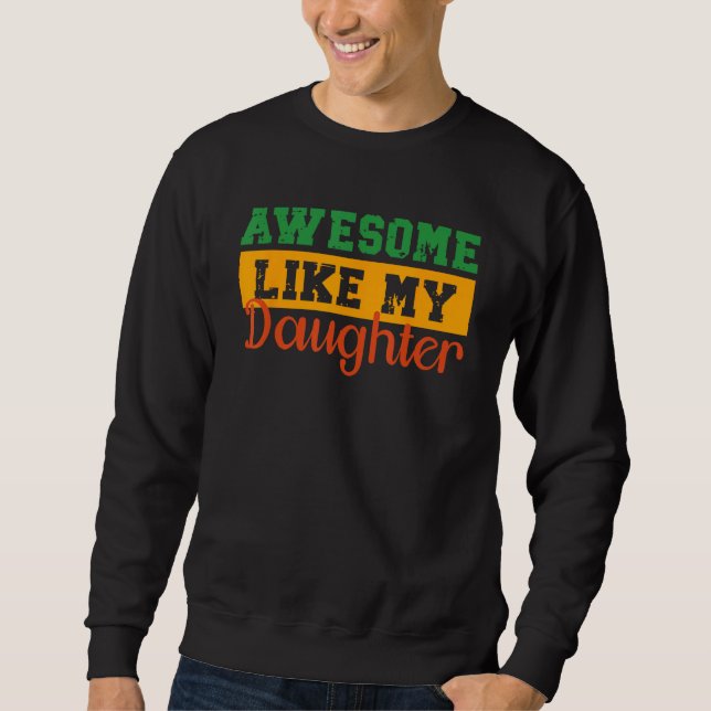 Sweatshirt Awesome Like My Daughter Fathers Day 2 (Devant)