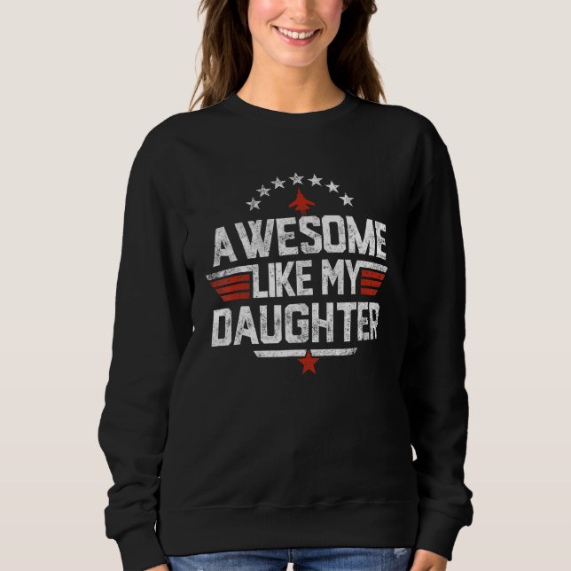 Sweatshirt Awesome Like My Daughter Funny Dad   Father's Day  (Devant)