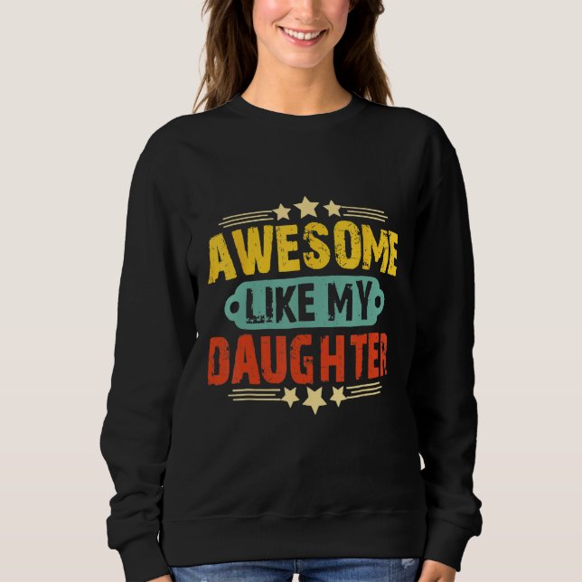 Sweatshirt Awesome Like My Daughter Funny Father's Day   Dad  (Devant)