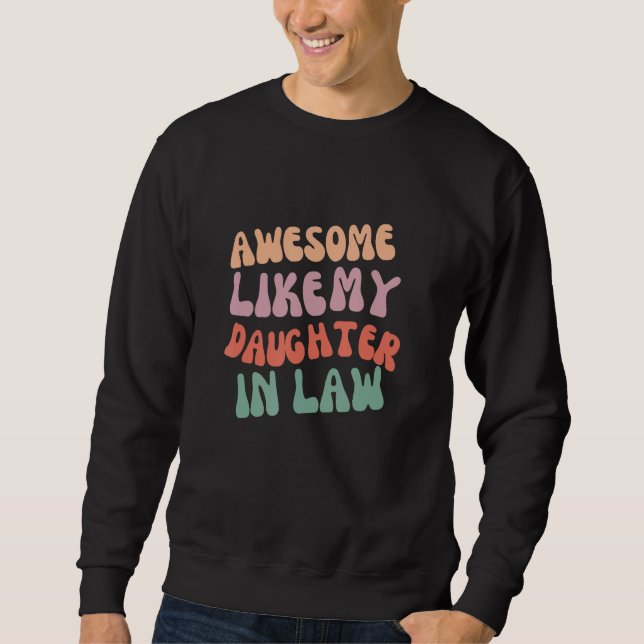 Sweatshirt Awesome like my daughter in law for dad on father  (Devant)