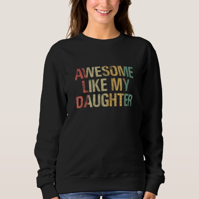 Sweatshirt Awesome Like My Daughter  Men  Fathers Day Dad 15 (Devant)