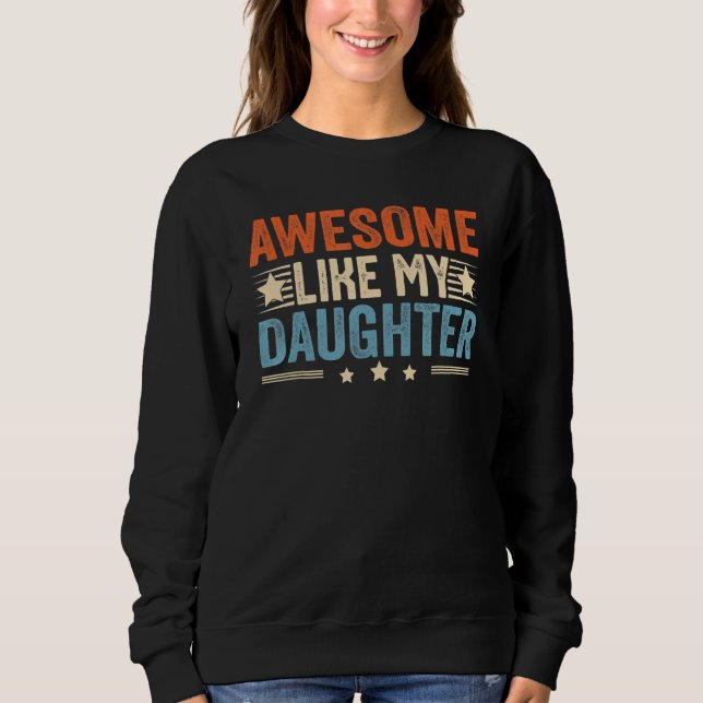 Sweatshirt Awesome Like My Daughter  Men  Fathers Day Dad 2 (Devant)