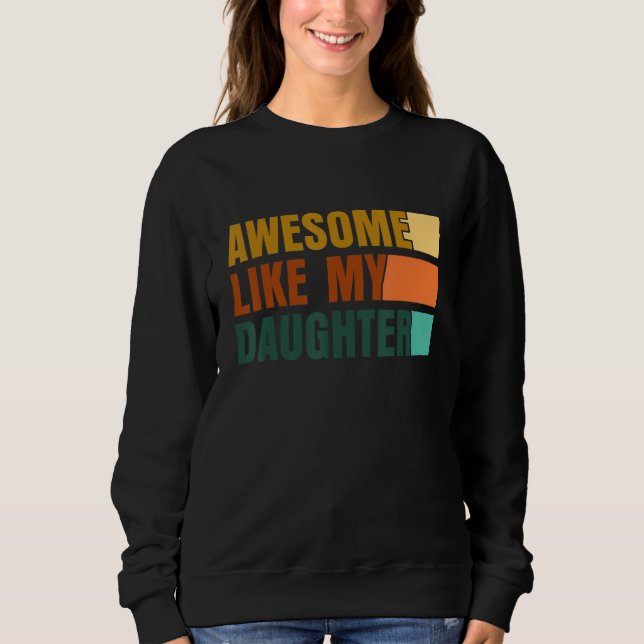 Sweatshirt Awesome Like My Daughter Men Funny Fathers Day Dad (Devant)