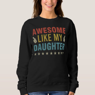 Sweatshirt Awesome Like My Daughter Parents Day Mom Dad Joke 