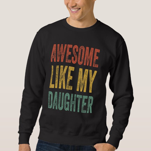Sweatshirt Awesome Like My Daughter Retro Men Dad  Fathers (Devant)