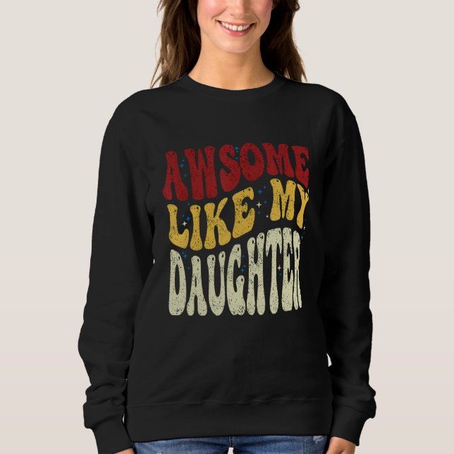 Sweatshirt Awesome Like My Daughter Retro Men Dad Fathers 5 (Devant)