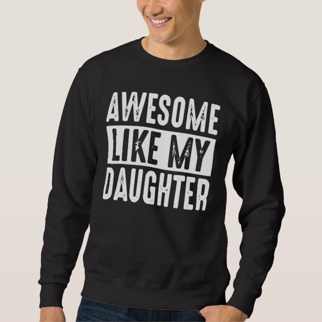 Sweatshirt Awesome Like My Daughter Retro Men Dad Funny Fathe (Devant)