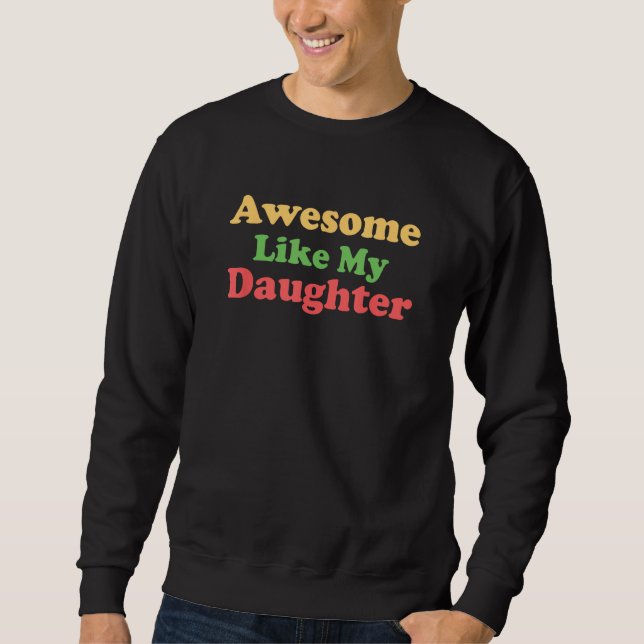 Sweatshirt Awesome Like My Daughter Retro Men Women Dad Fathe (Devant)