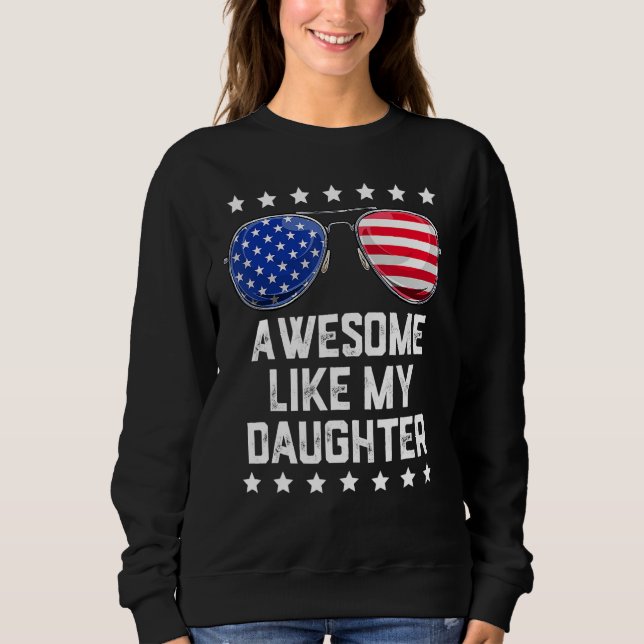 Sweatshirt Awesome Like My Daughter Sunglasses 4th Of July  D (Devant)