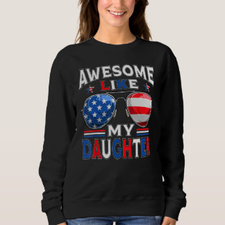 Sweatshirt Awesome Like My Daughter Sunglasses Patriotic 4th 