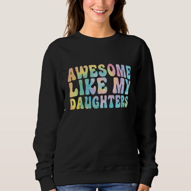 Sweatshirt Awesome Like My Daughter Tiedye Men Dad  Fathers (Devant)