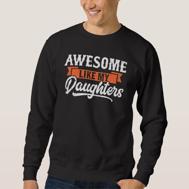 Sweatshirt Awesome Like My Daughters Funny Men Gifts Dad Fath (Devant)