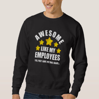 Sweatshirt Awesome Like My Employees Coolest Boss Men Women 2