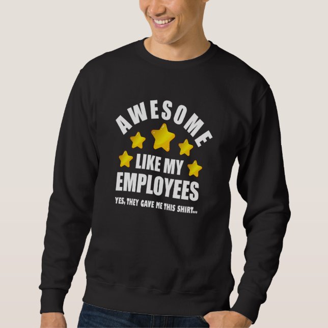 Sweatshirt Awesome Like My Employees Coolest Boss Men Women 2 (Devant)