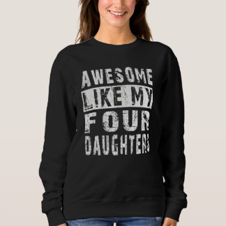 Sweatshirt AWESOME LIKE MY Four DAUGHTERS Father s Day Dad M