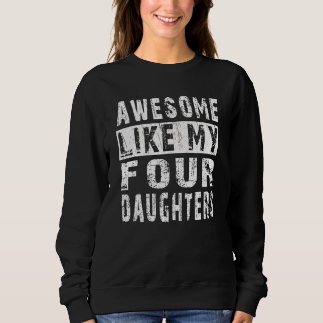 Sweatshirt AWESOME LIKE MY Four DAUGHTERS  Father s Day Dad M (Devant)