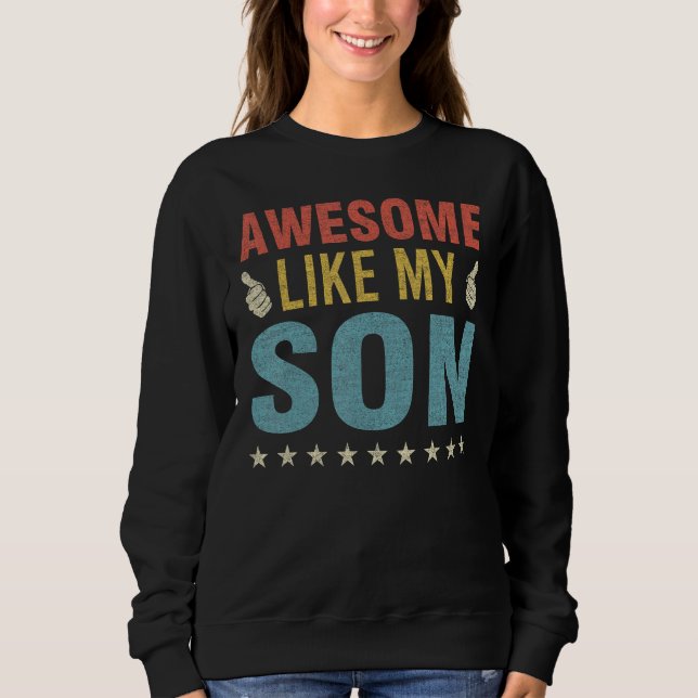 Sweatshirt Awesome Like My Son Parents Day Mom Dad Joke Funny (Devant)