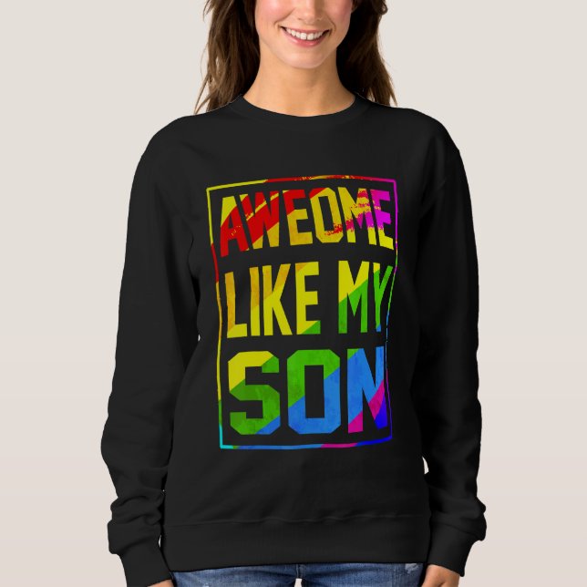 Sweatshirt Awesome Like My Son Rainbow Flag Lgbt Pride Proud  (Devant)