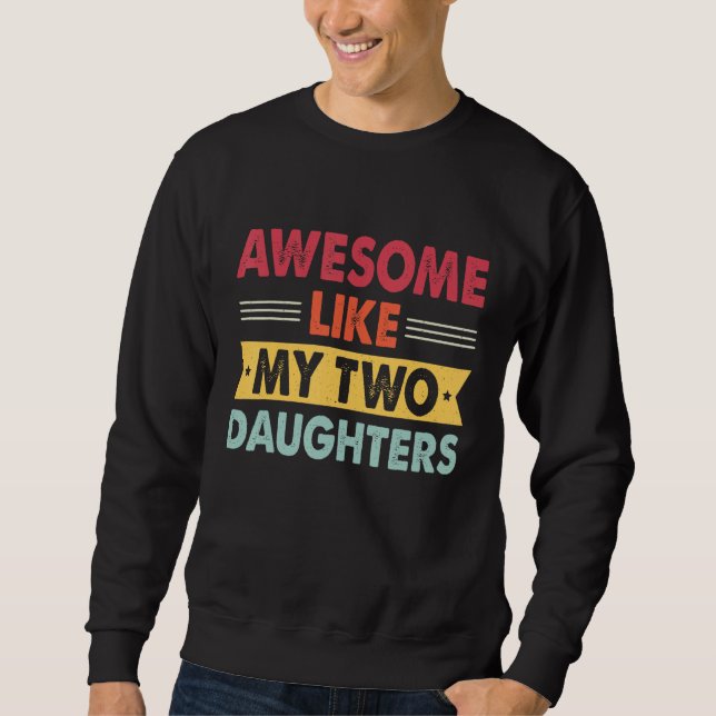 Sweatshirt Awesome Like My Two Daughters Retro Dad  Fathers d (Devant)