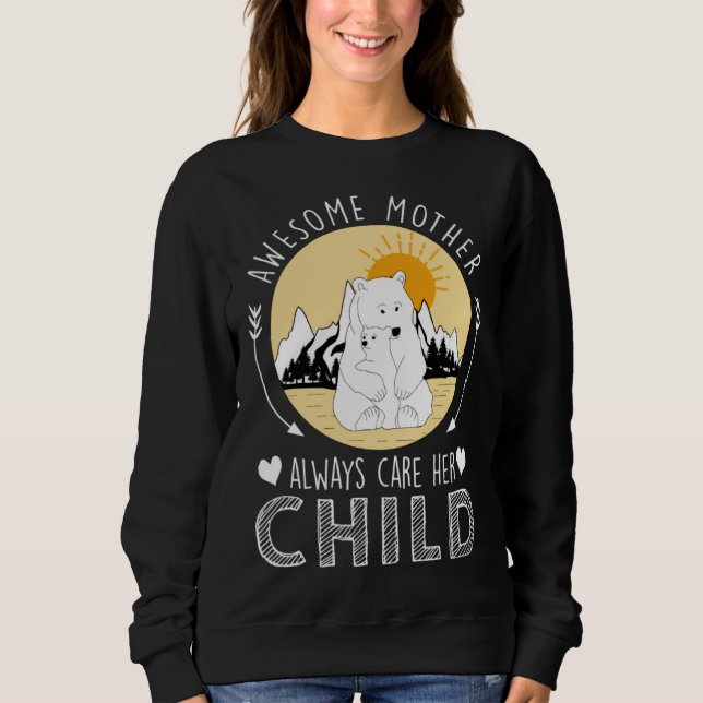 Sweatshirt Awesome Mother Always Care Her Child Bear Love Mot (Devant)