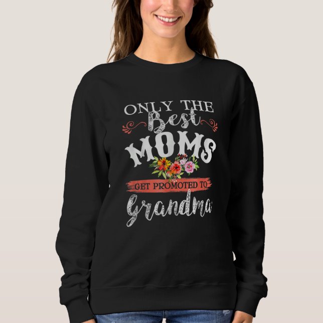 Sweatshirt Awesome Only The Best Moms Get Promoted To Grandma (Devant)