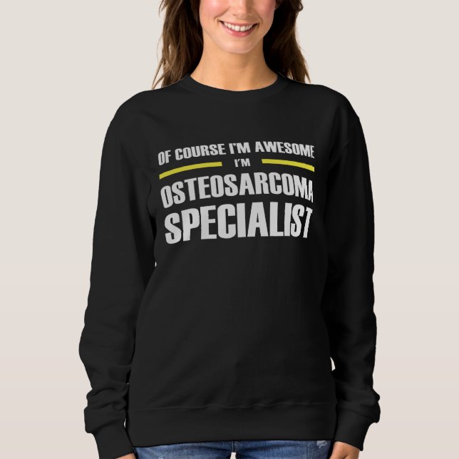 Sweatshirt Awesome Osteosarcoma Specialist (Devant)